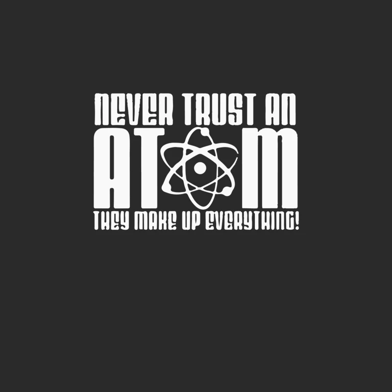 Never Trust an Atom They Make Up Everything (2) Baseball Cap