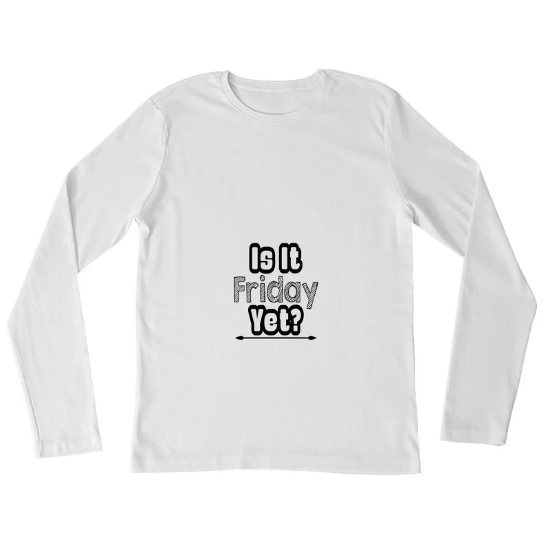Citation humoristique sur l'attente du vendredi Femme Manches Longues T-Shirt