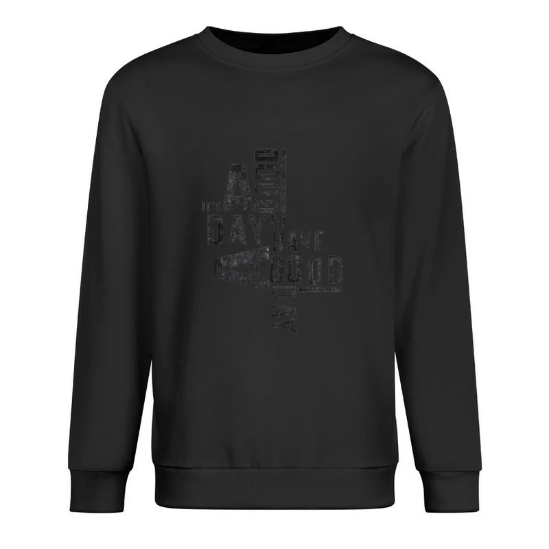 Inspirational Quote on Positivity Male Pullover Sweatshirt