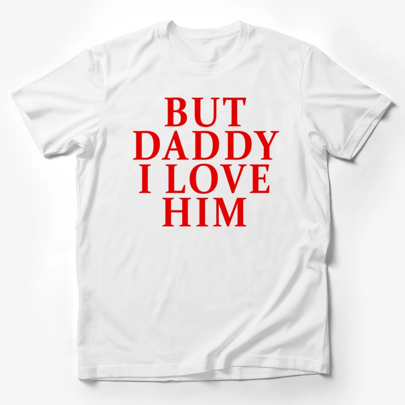 But Daddy I Love Him 2025 T-shirt Male T-Shirt