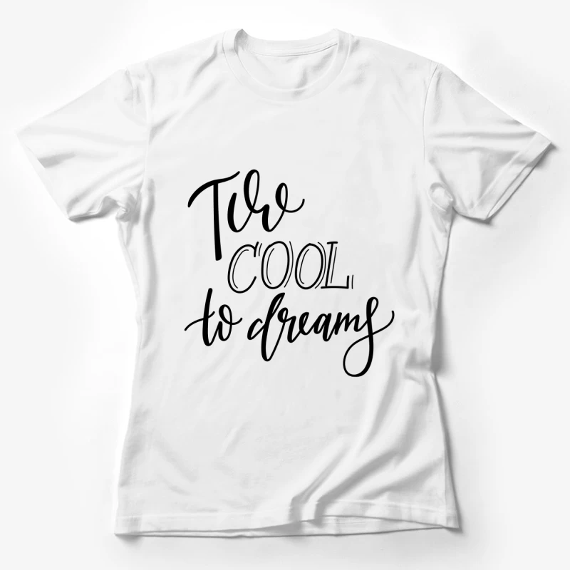 Phrase rêve cool en lettrage Femme T-Shirt