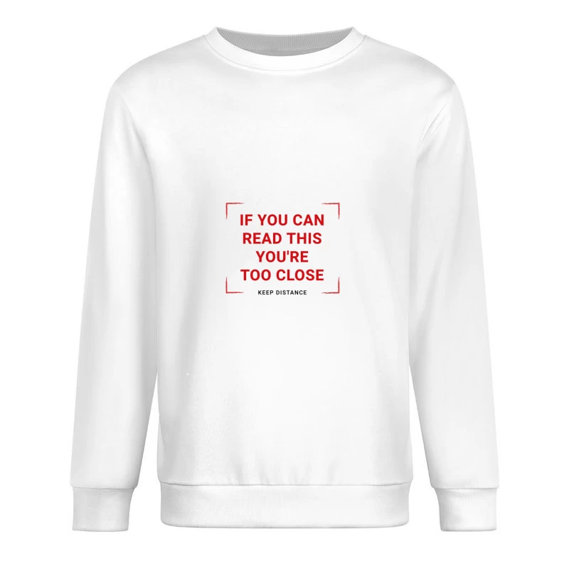 Message humoristique : si vous pouvez lire ceci, vous êtes trop proche Homme Sweat-shirt à enfiler