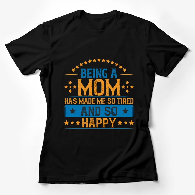 Être maman: si fatiguée et si heureuse Femme T-Shirt