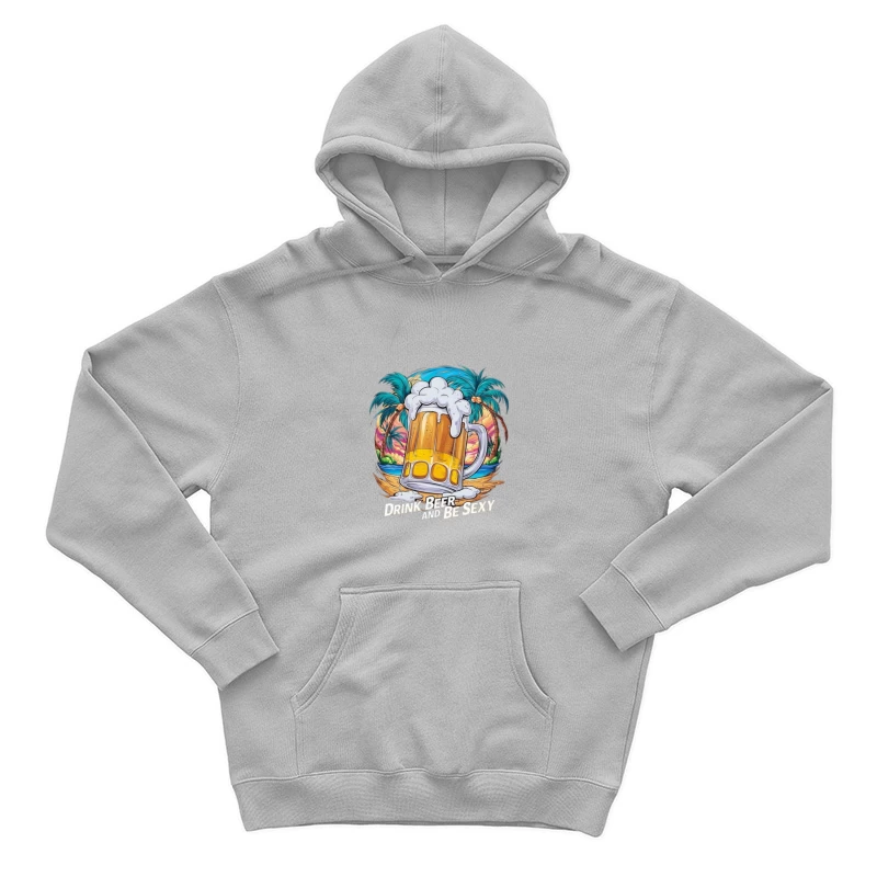 Drink Beer and Be Sexy - Tropical Vibes Male Pullover Hoodie