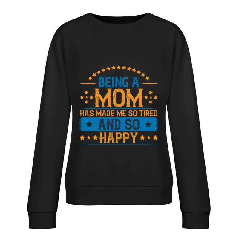 Être maman: si fatiguée et si heureuse Femme Sweat-shirt à enfiler
