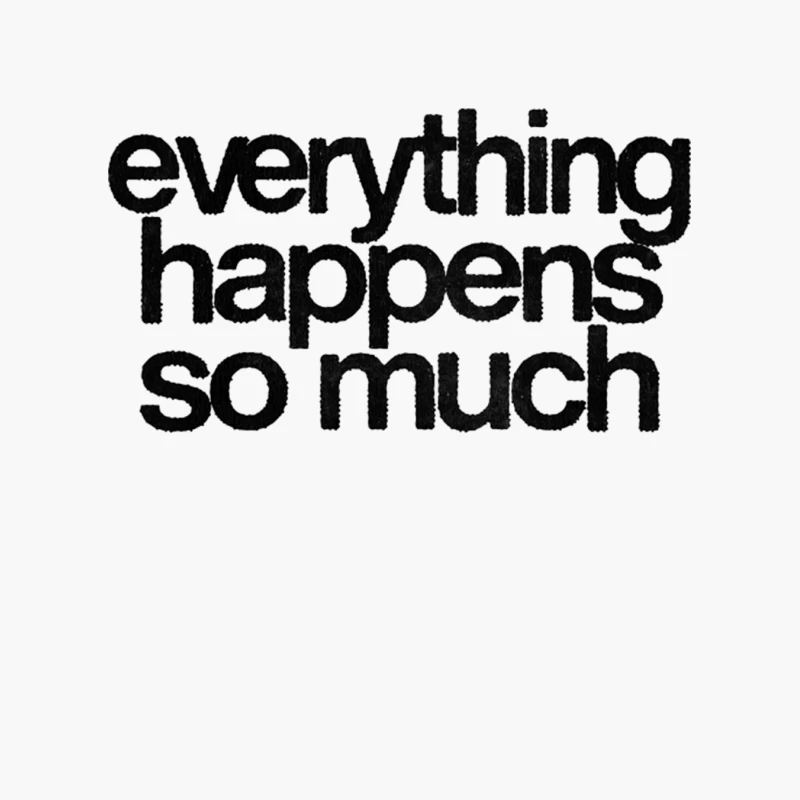 Everything Happens So Much Cotton Tote Bag