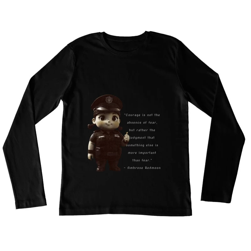 Inspiring Quote on Courage and Fear Female Long Sleeve T-Shirt