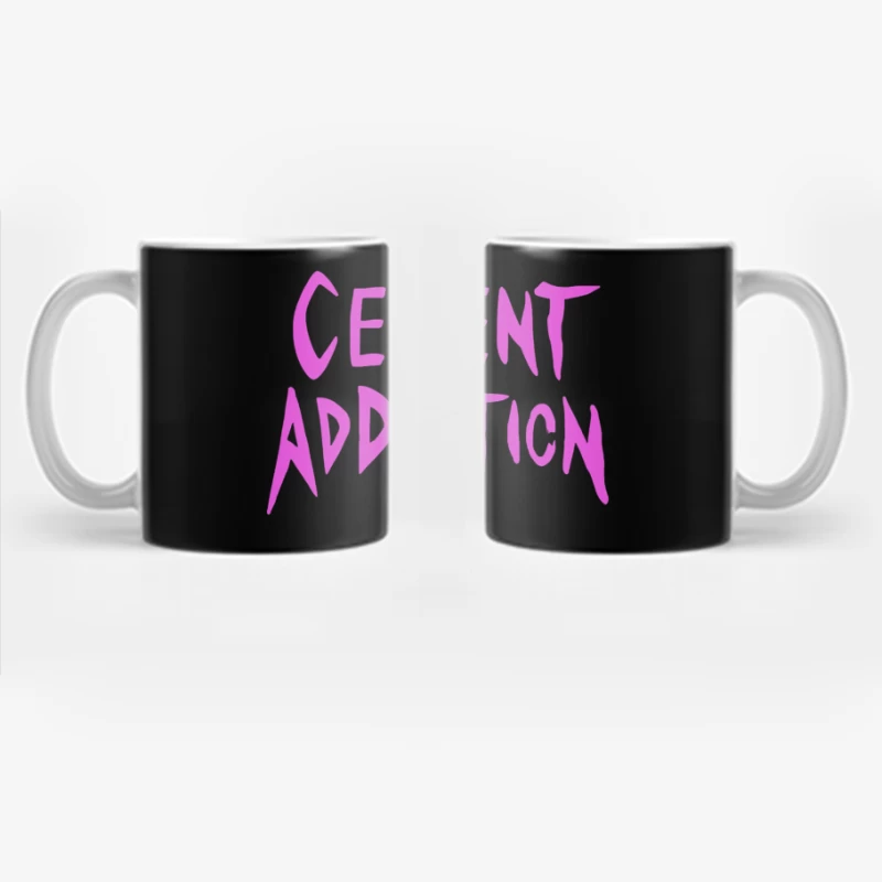 Pink Handwritten Text: Cement Addiction Coffee Mug