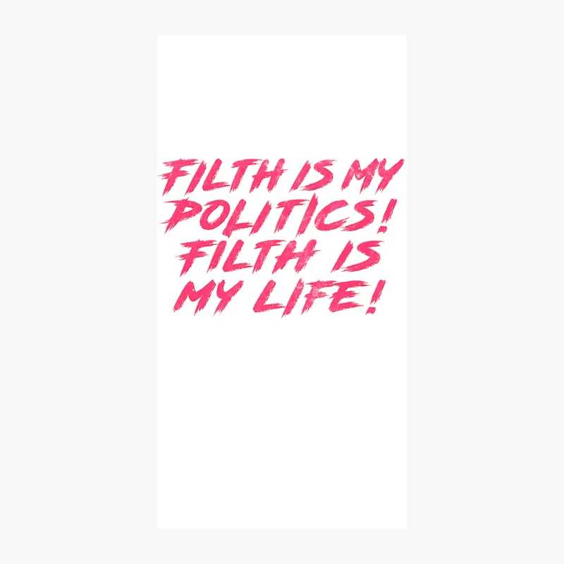Filth is my politics! Filth is my life! iPhone Case
