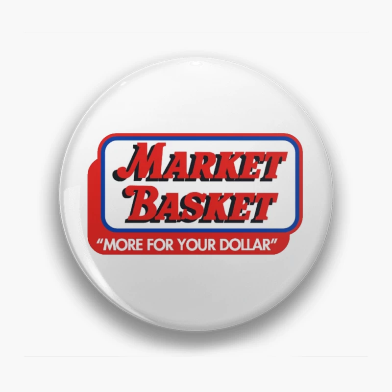 Vintage Market Basket Supermarket Logo with Slogan "More For Your Dollar" Pin