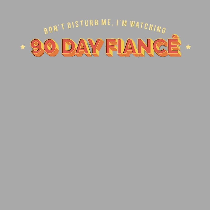 Don_t Disturb Me, I_m Watching 90 Day Fiance - Superfan Design Female Pullover Hoodie