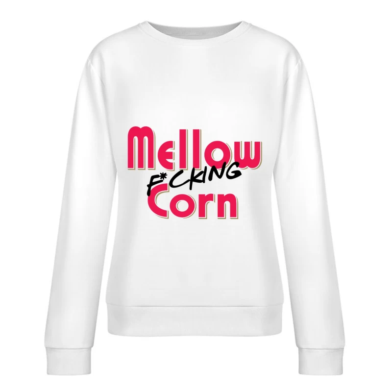 Stylized Pink Text Logo with Profanity: "Mellow F*cking Corn" Female Pullover Sweatshirt