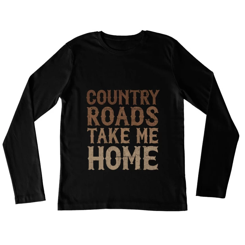 Country Roads Take Me Home Female Long Sleeve T-Shirt