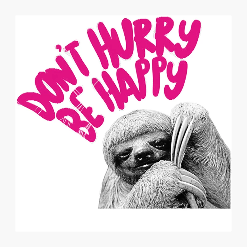 Don_t Hurry Be Happy - Cute Sloth Typography Design Pin