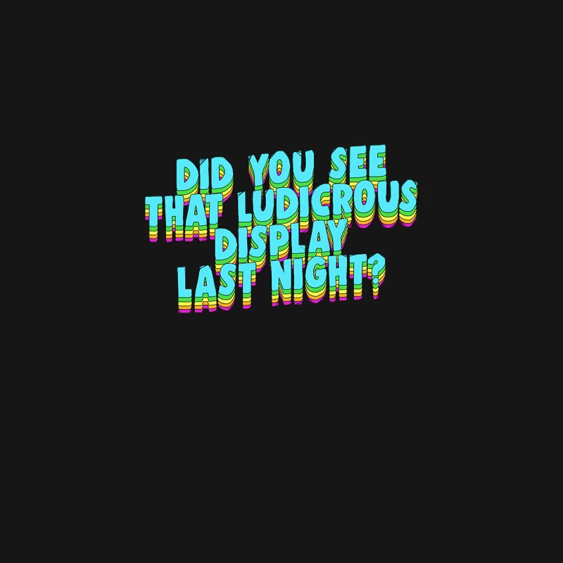 Did You See That Ludicrous Display Last Night Desk Mat