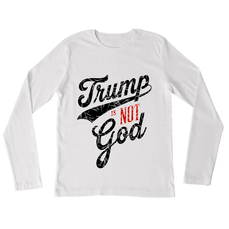 Trump is not God Female Long Sleeve T-Shirt