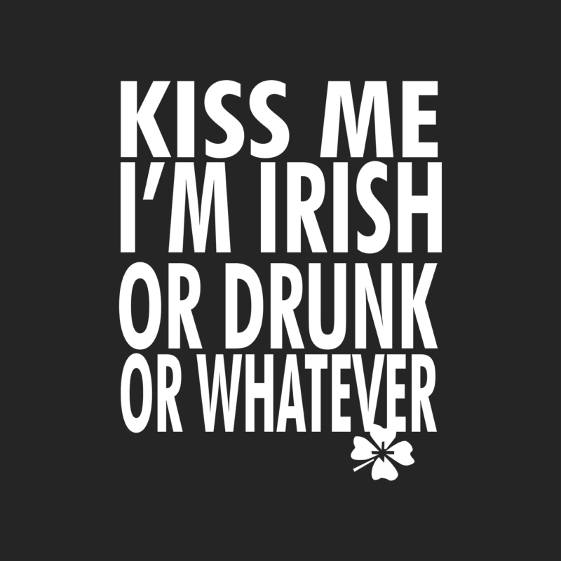 Kiss Me I_m Irish or Drunk or Whatever Female Pullover Sweatshirt