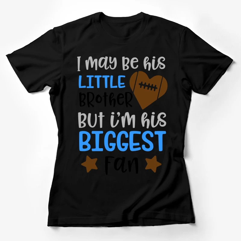 Petit frère, plus grand fan Femme T-Shirt