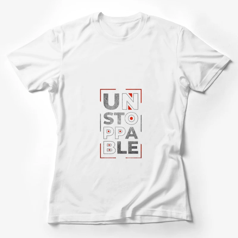 Unstoppable Motivational Design Female T-Shirt