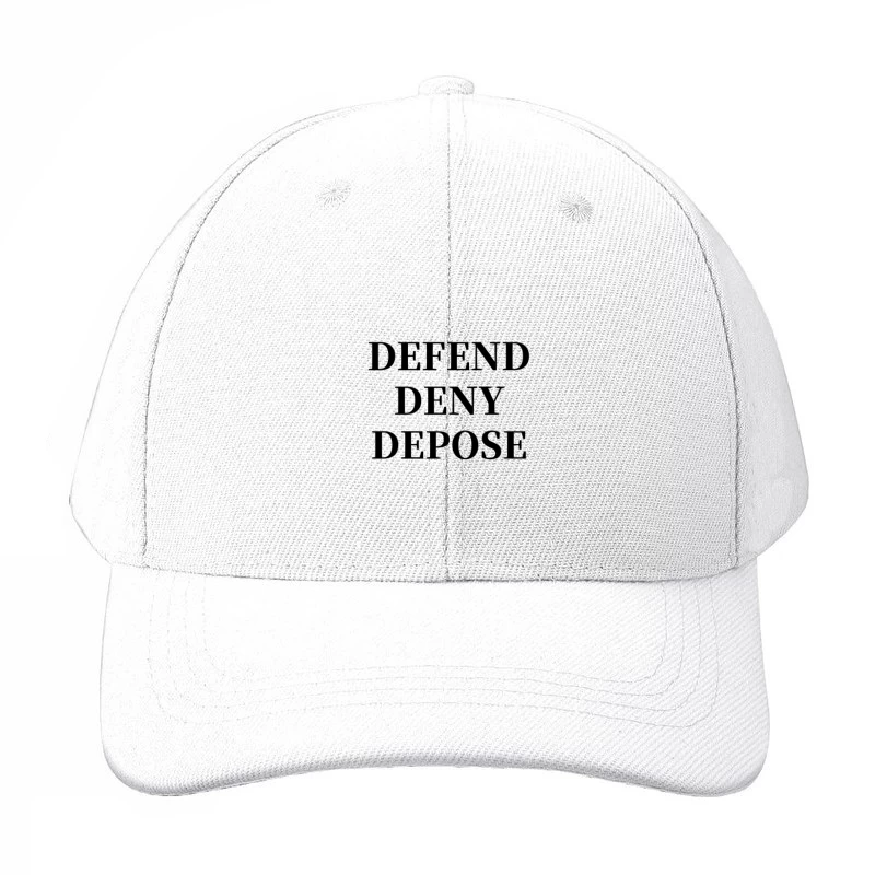 Legal Defense Strategy Text: Defend, Deny, Depose Baseball Cap