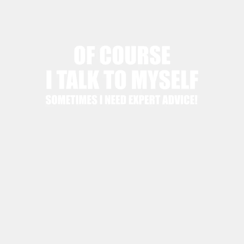 Of Course I Talk to Myself Sometimes Male Tank Top