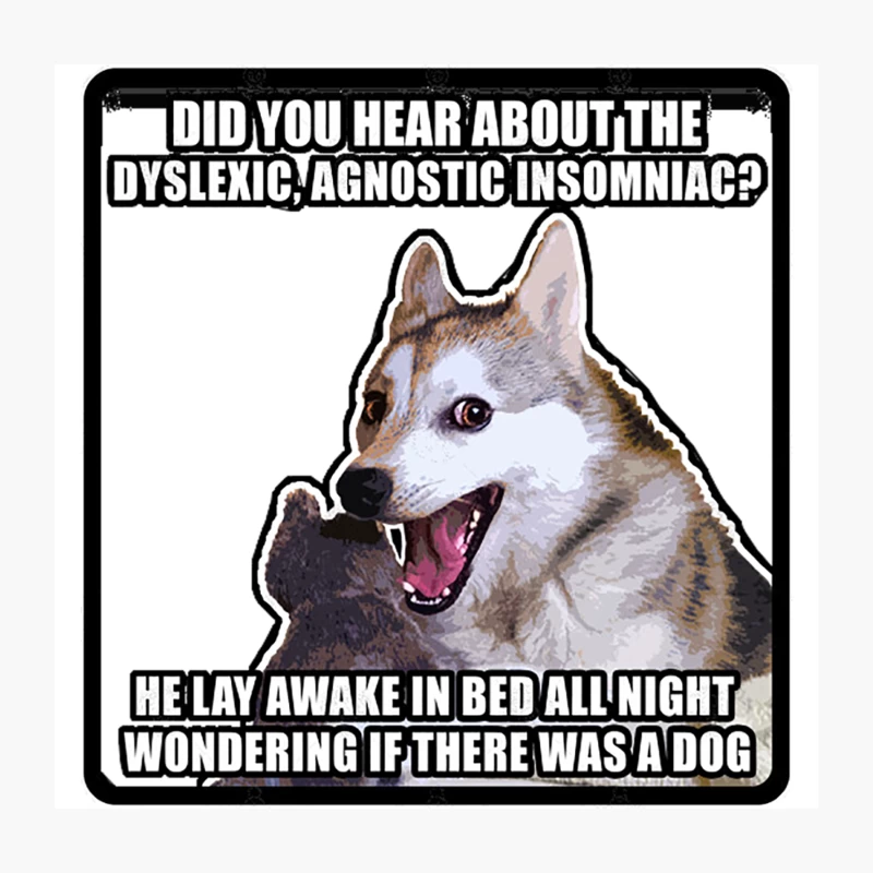 Did you hear about the dyslexic, agnostic insomniac He lay awake in bed all night wondering if ther Throw Pillow