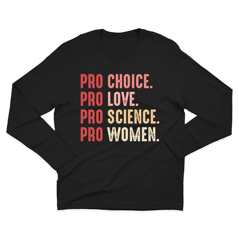 Pro Choice Pro Love Pro Science Pro Women Shirt Male Long Sleeve T-Shirt