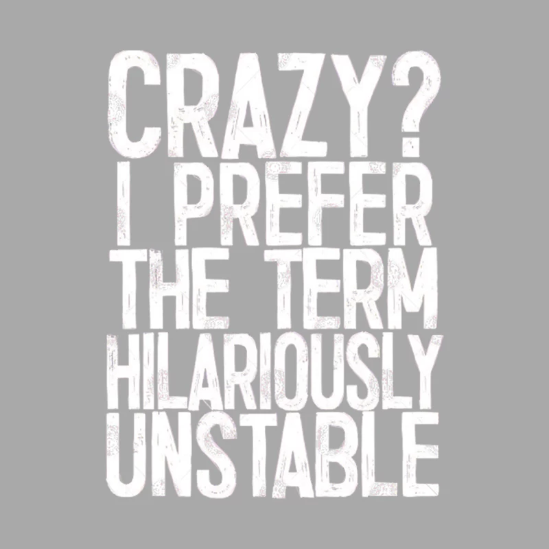 Crazy I Prefer The Term Hilariously Unstable Female Pullover Hoodie