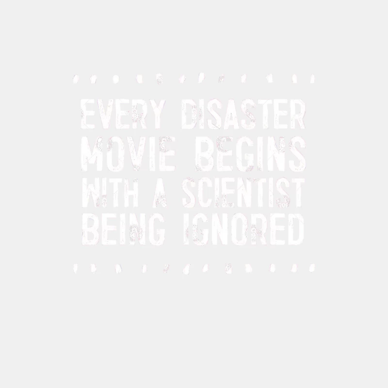 Every Disaster Movie Begins With A Scientist Being Ignored Male Tank Top