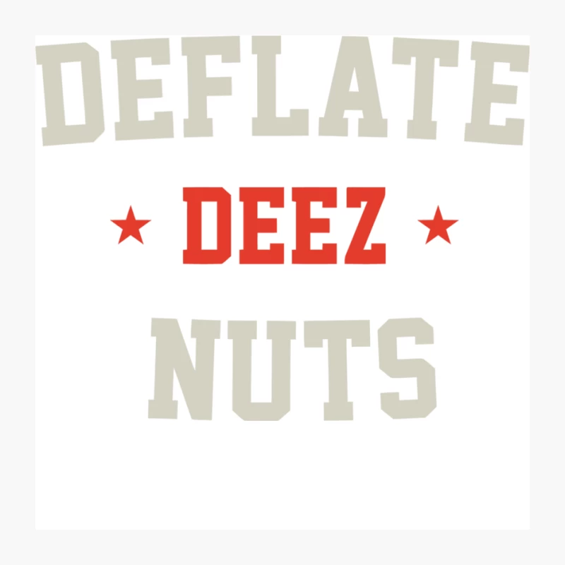 Humorous Deflate Deez Nuts Typographic Meme Slogan Pin