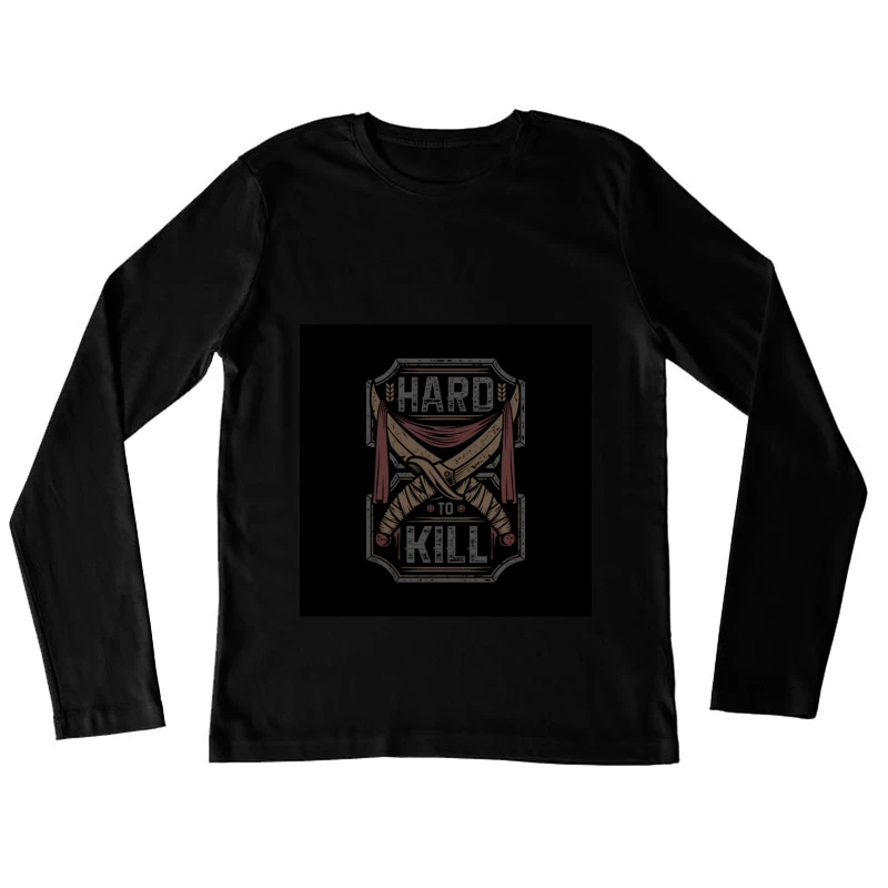 Épées Croisées: Difficile à Tuer Femme Manches Longues T-Shirt