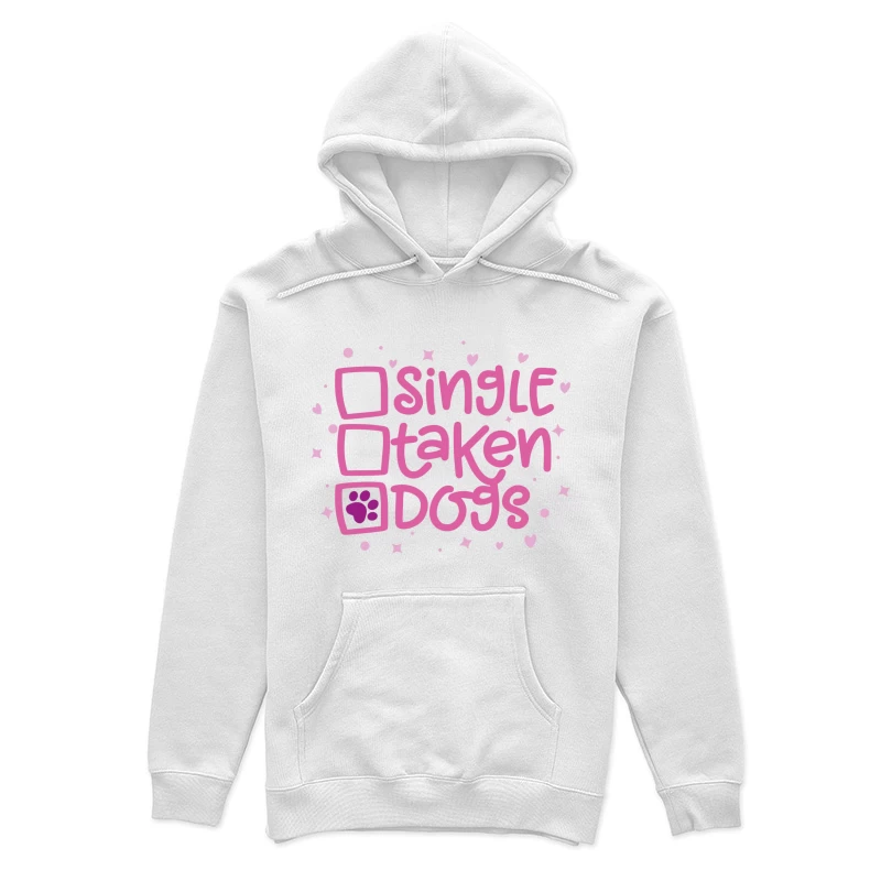 Single? Taken? Dogs! Female Pullover Hoodie