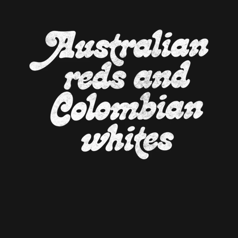 Australian reds and Colombian whites  Robert California Quote Mouse Pad