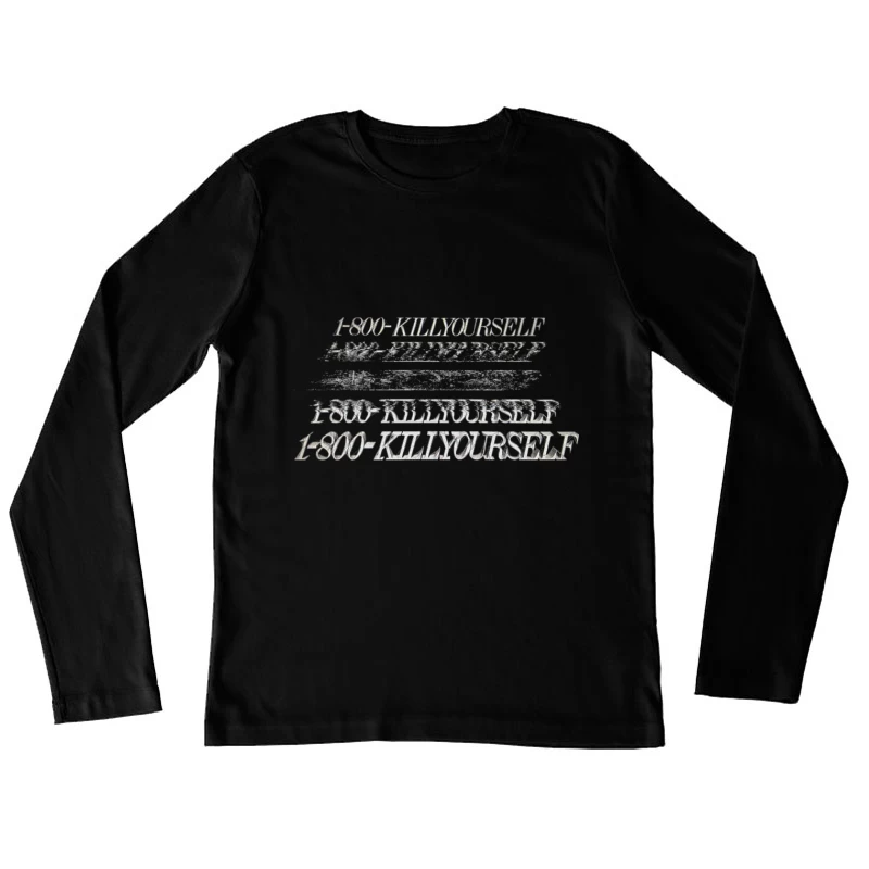 1-800-KILLYOURSELF Dark Humor Memeshirt Female Long Sleeve T-Shirt