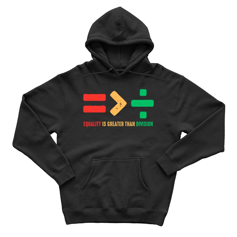 Equality Is Greater Than Division Shirt Male Pullover Hoodie