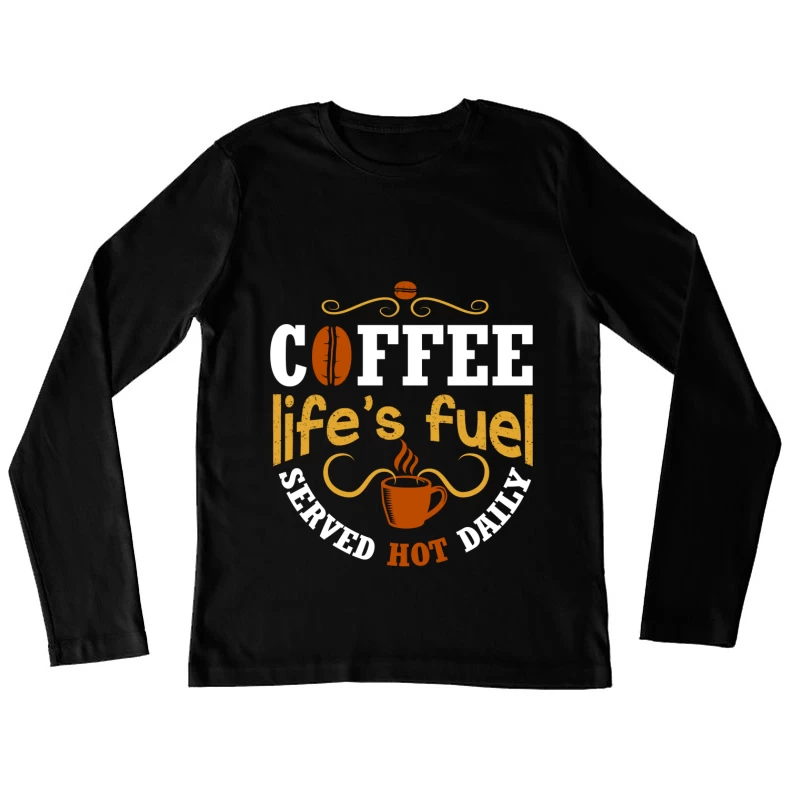Café – Le carburant de la vie Femme Manches Longues T-Shirt