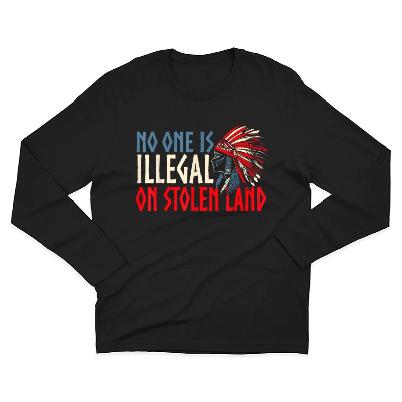 No one is illegal on stolen land Shirt Male Long Sleeve T-Shirt