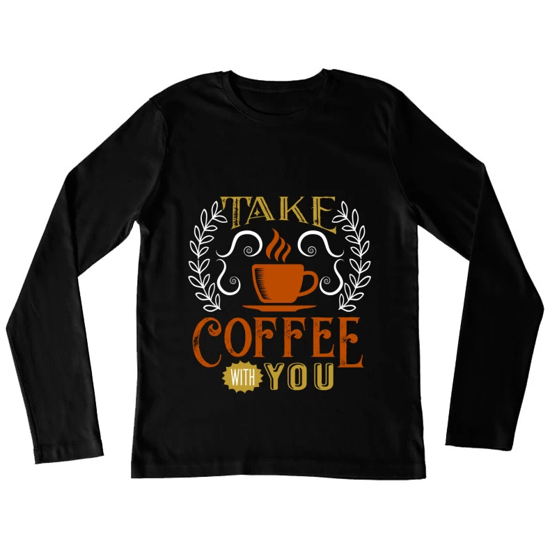 Emportez votre café préféré Femme Manches Longues T-Shirt