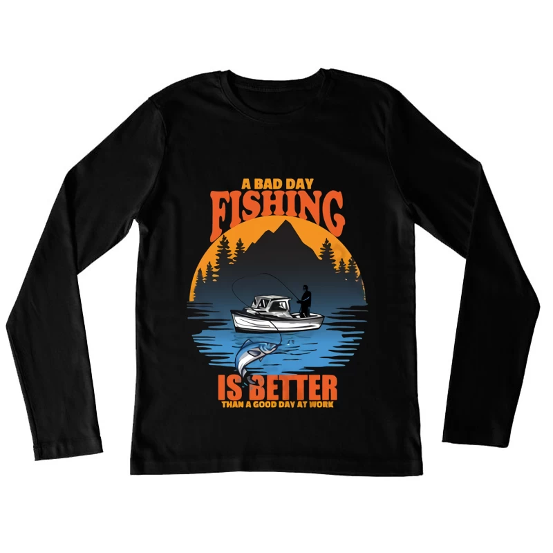 Ein schlechter Angeltag ist besser als ein guter Arbeitstag Damen Langarm T-Shirt