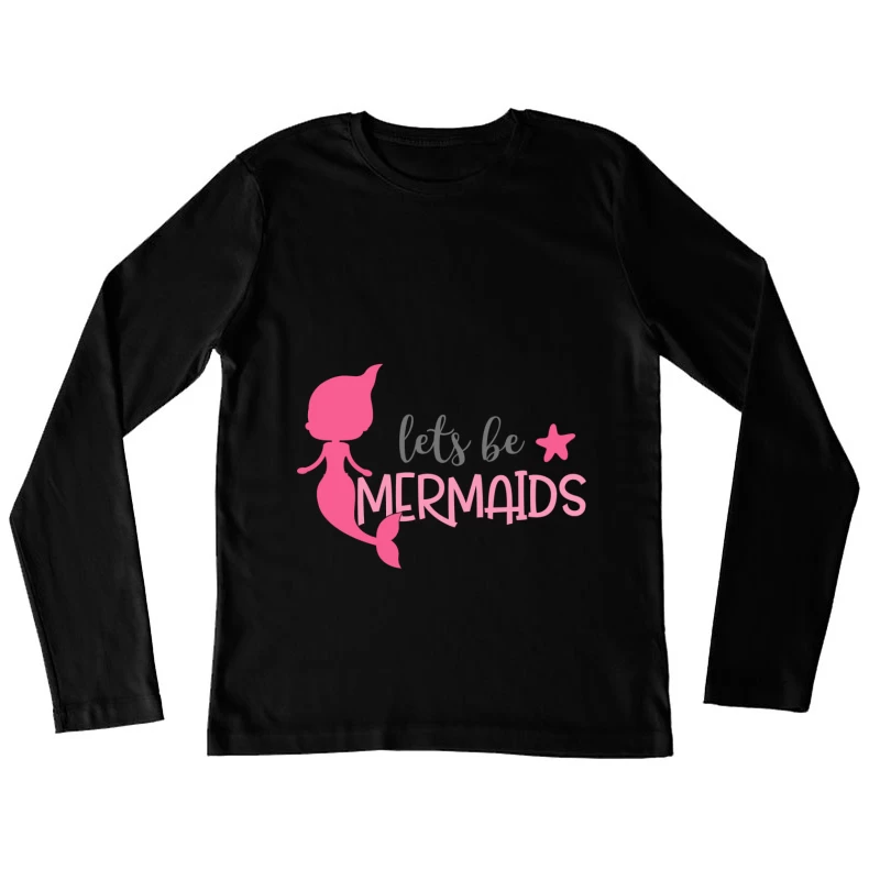 Soyons des sirènes : affiche inspirante Femme Manches Longues T-Shirt