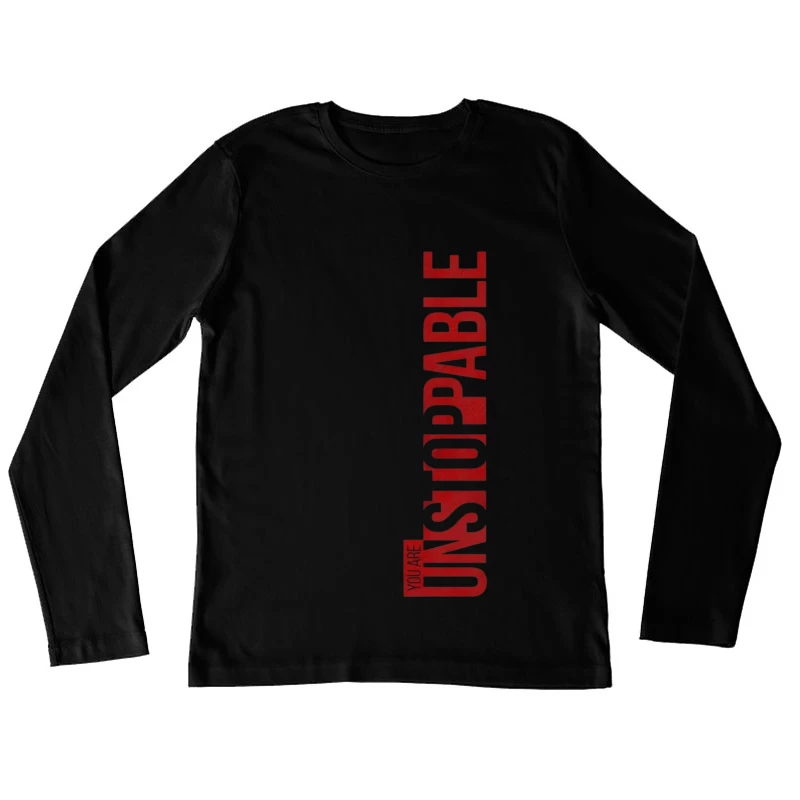 Unstoppable Empowerment Message Female Long Sleeve T-Shirt