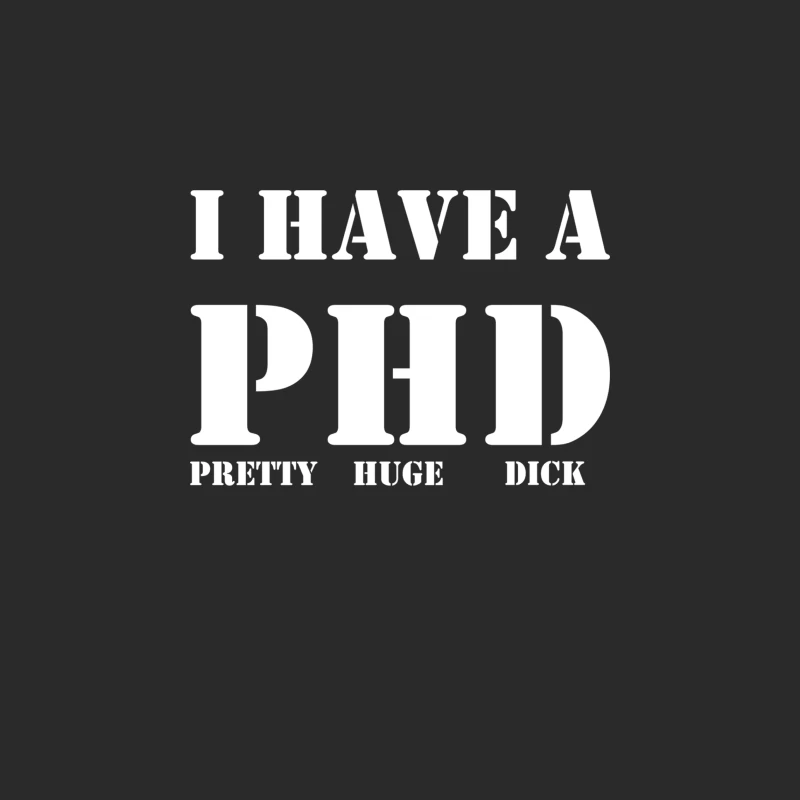 I Have A PHD Pretty Huge Dick Funny Baseball Cap