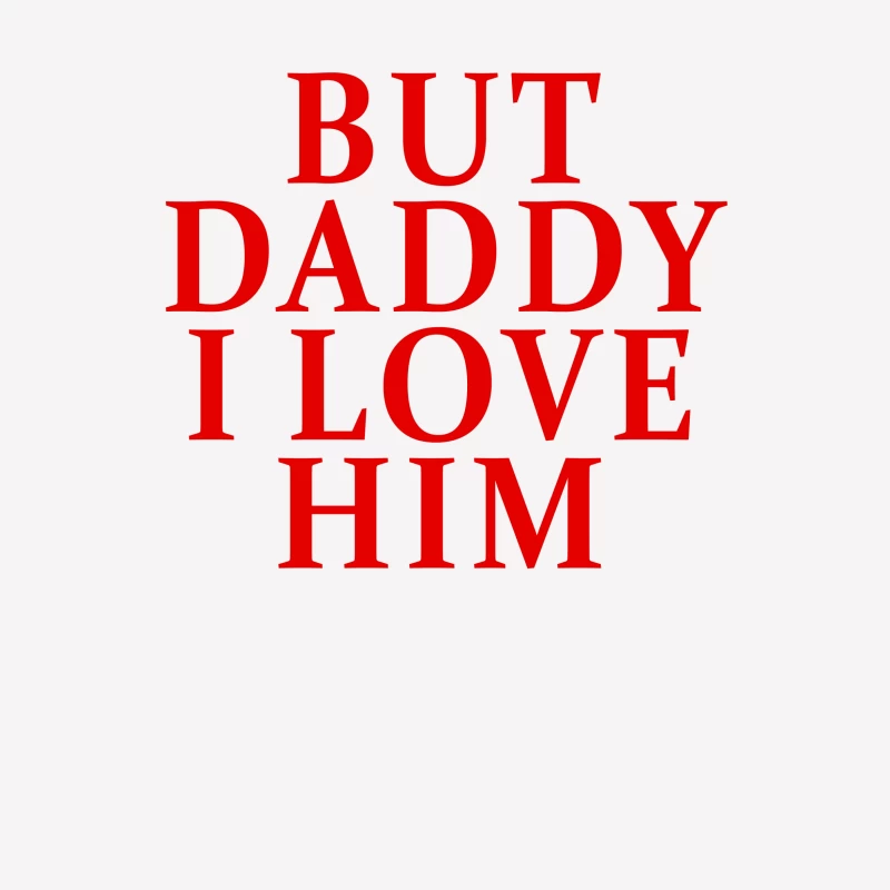 But Daddy I Love Him 2025 T-shirt Male T-Shirt