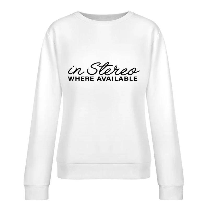 Retro "In Stereo Where Available" Typography Logo Female Pullover Sweatshirt