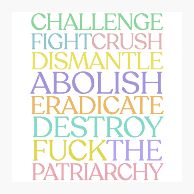 Challenge Fight Crush Dismantle Abolish Eradicate Destroy Fuck The Patriarchy Pin