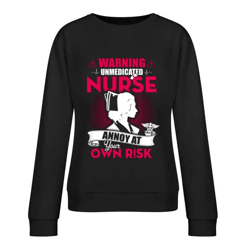 Warnung: Unmedizierte Krankenschwester Damen Pullover Sweatshirt