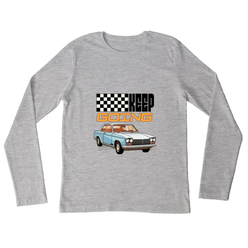 Klassisches Auto mit Motivationsspruch Damen Langarm T-Shirt