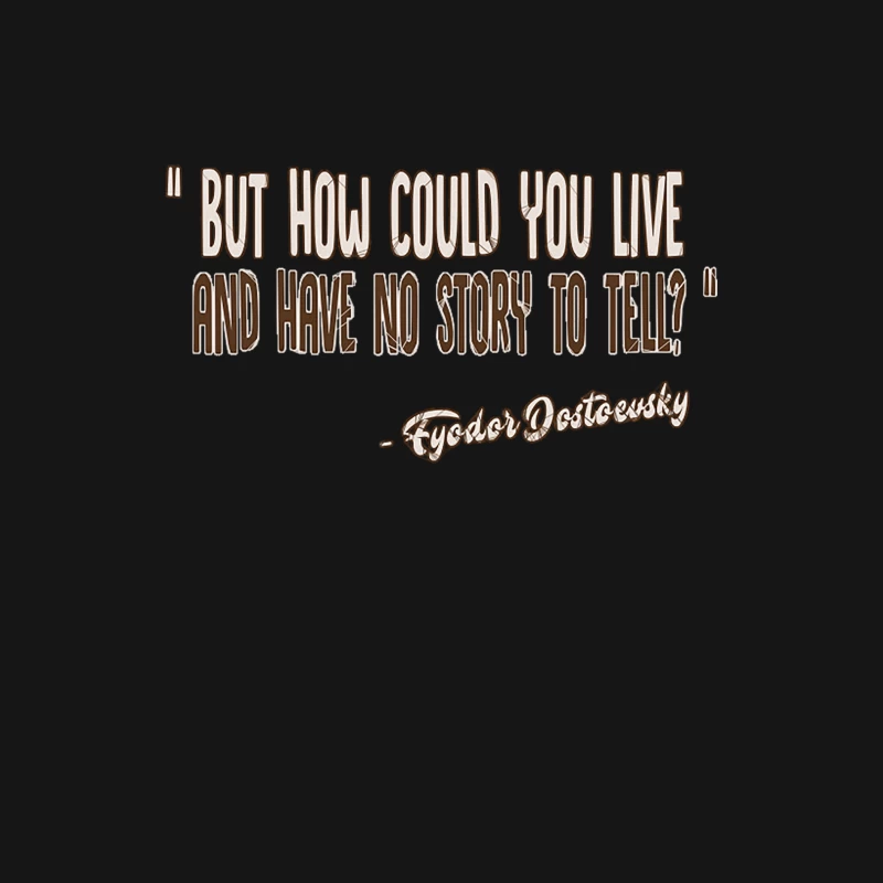 But how could you live and have no story to tell  Fyodor Dostoevsky Inspirational Quote Male Long Sleeve T-Shirt
