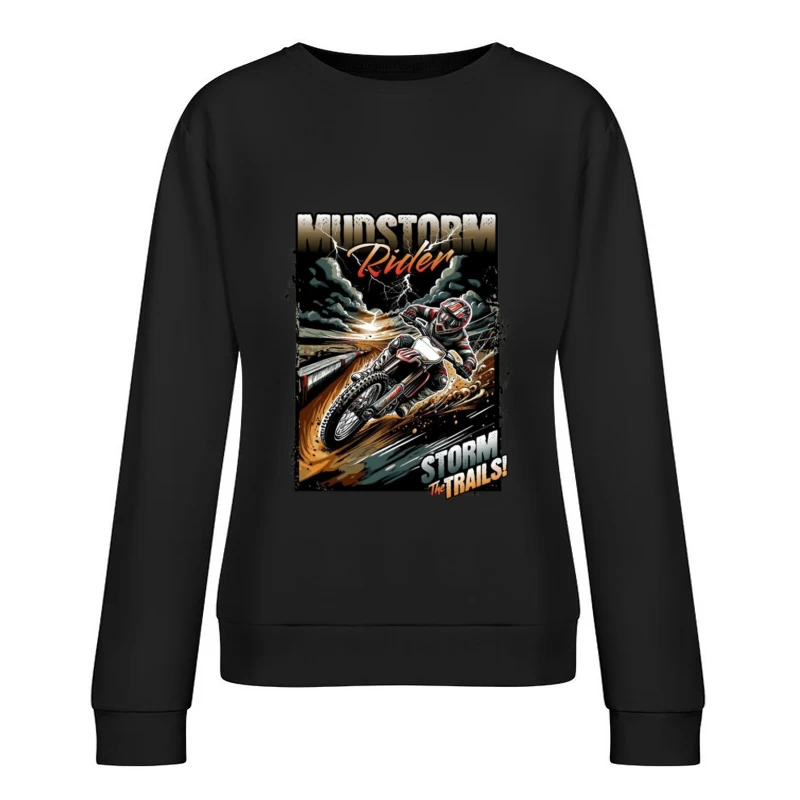 Mudstorm Rider: Extreme Off-Road Motorcycle Racing Through the Storm Female Pullover Sweatshirt