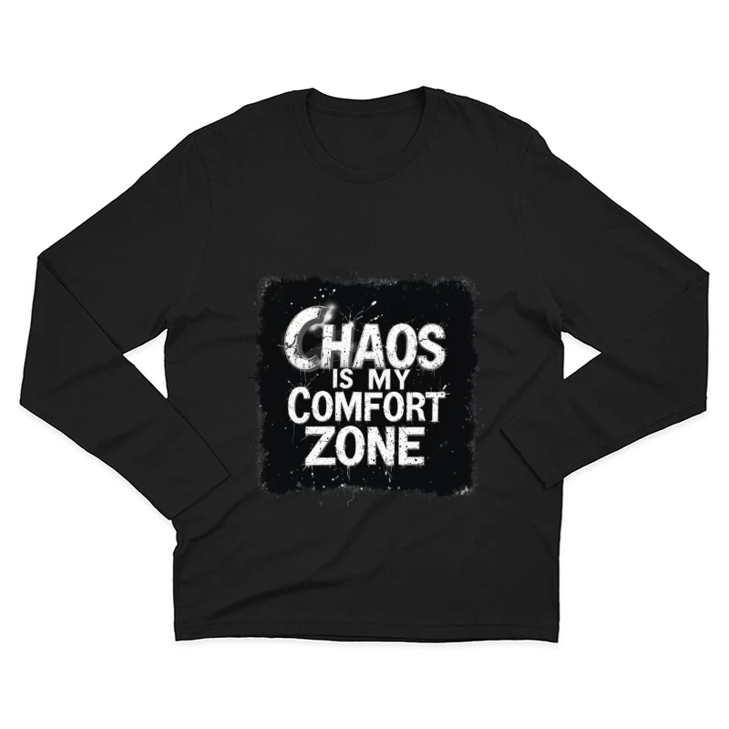 Chaos Is My Comfort Zone Male Long Sleeve T-Shirt